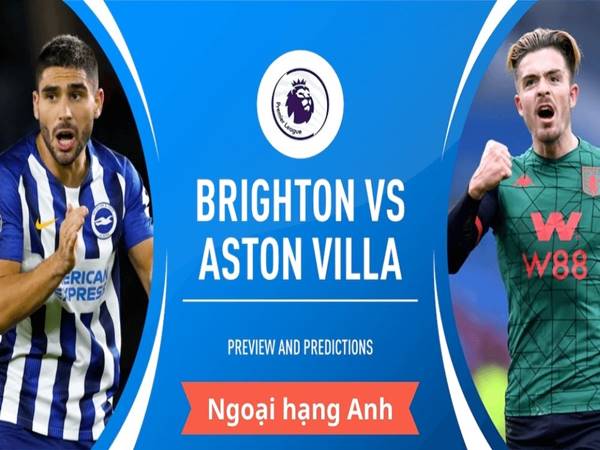 Soi kèo châu Á Brighton vs Aston Villa, 22h ngày 26/2