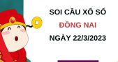 Soi cầu kết quả XS Đồng Nai ngày 22/3/2023 thứ 4 hôm nay